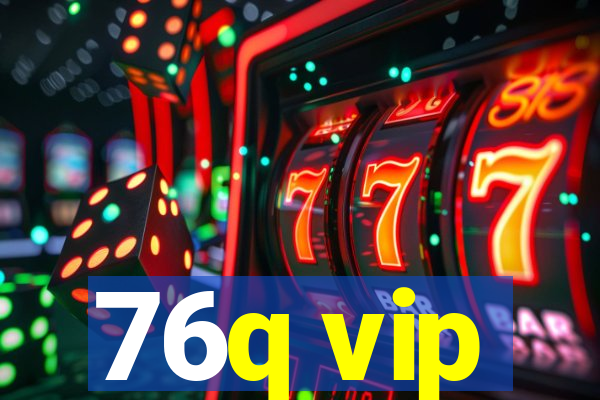 76q vip